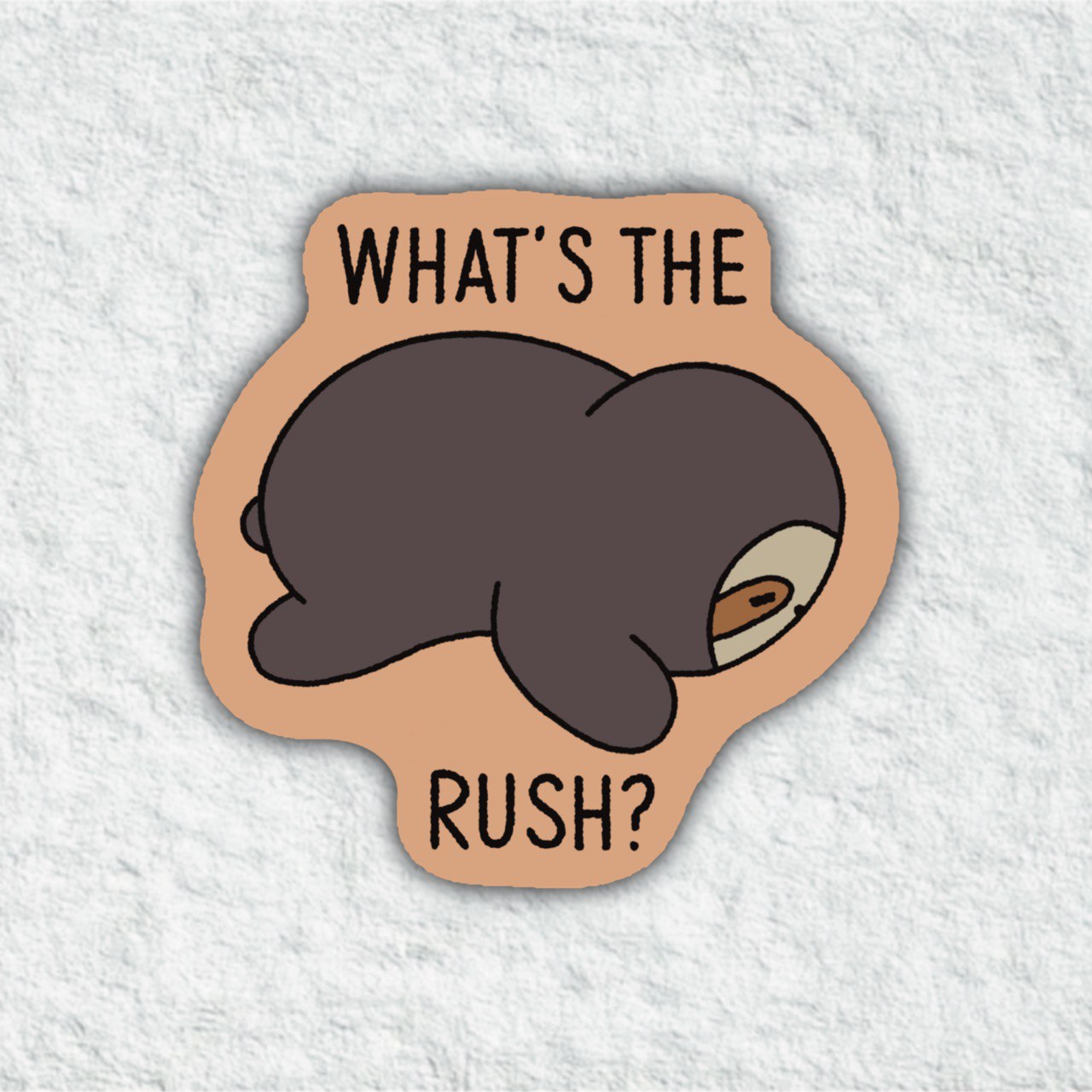 What's The Rush? Sticker