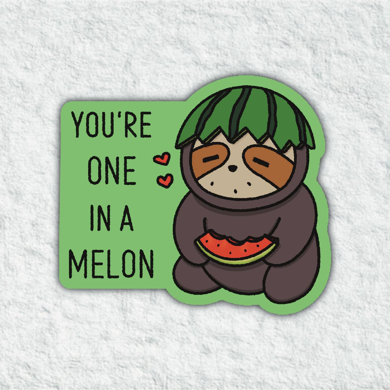 You're One In A Melon